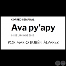 AVA PY’APY - POR MARIO RUBÉN ÁLVAREZ - Sábado, 01 de Junio de 2019